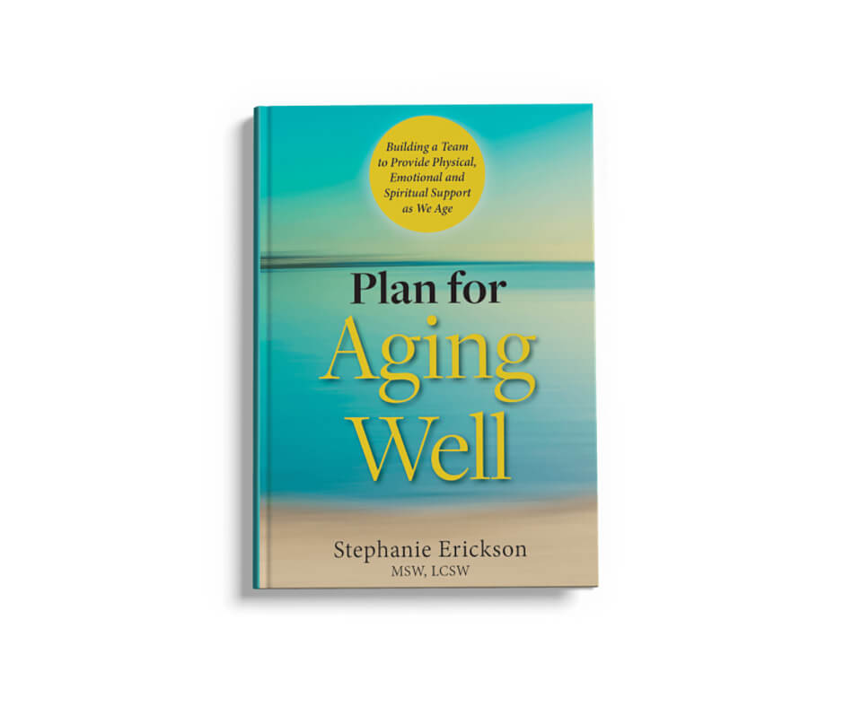 Plan for Aging Well - Stephanie Erickson